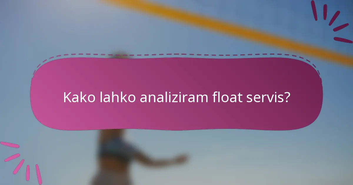 Kako lahko analiziram float servis?