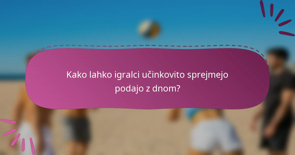 Kako lahko igralci učinkovito sprejmejo podajo z dnom?