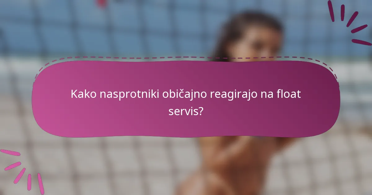 Kako nasprotniki običajno reagirajo na float servis?