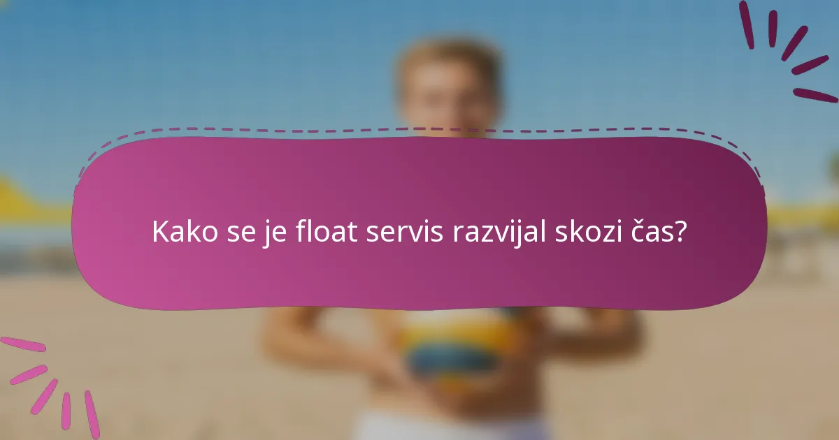 Kako se je float servis razvijal skozi čas?