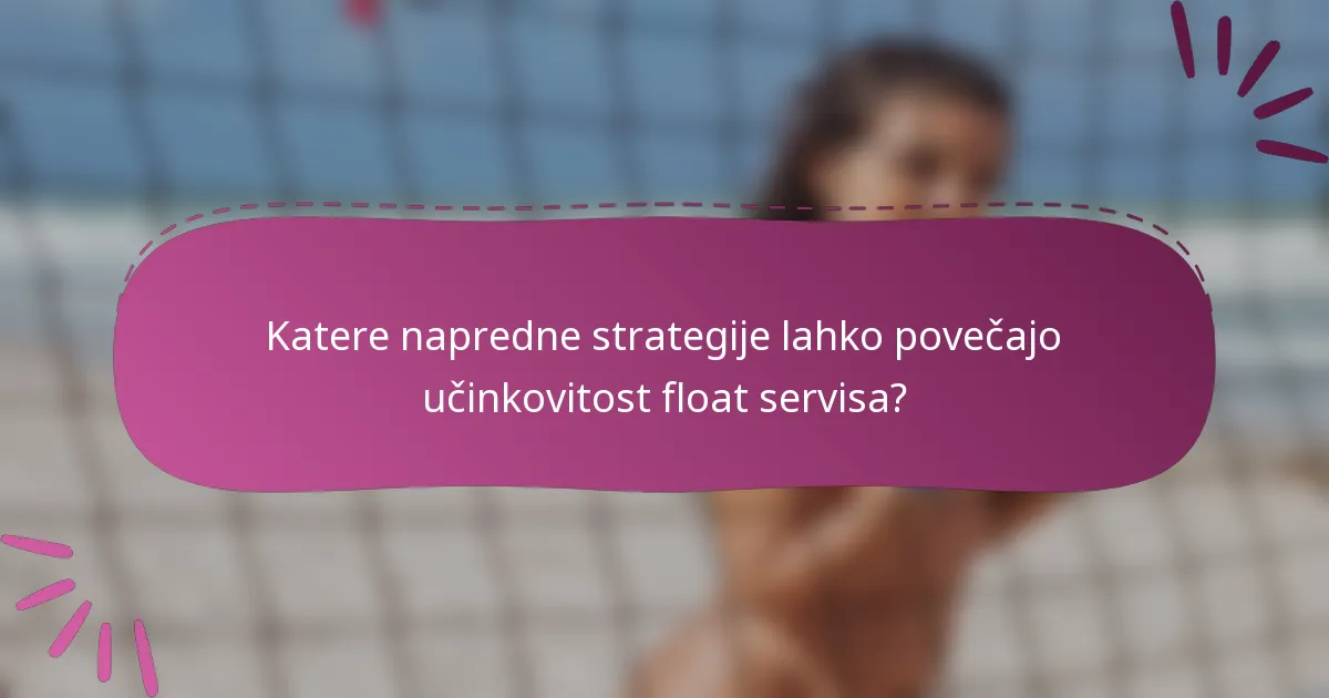 Katere napredne strategije lahko povečajo učinkovitost float servisa?