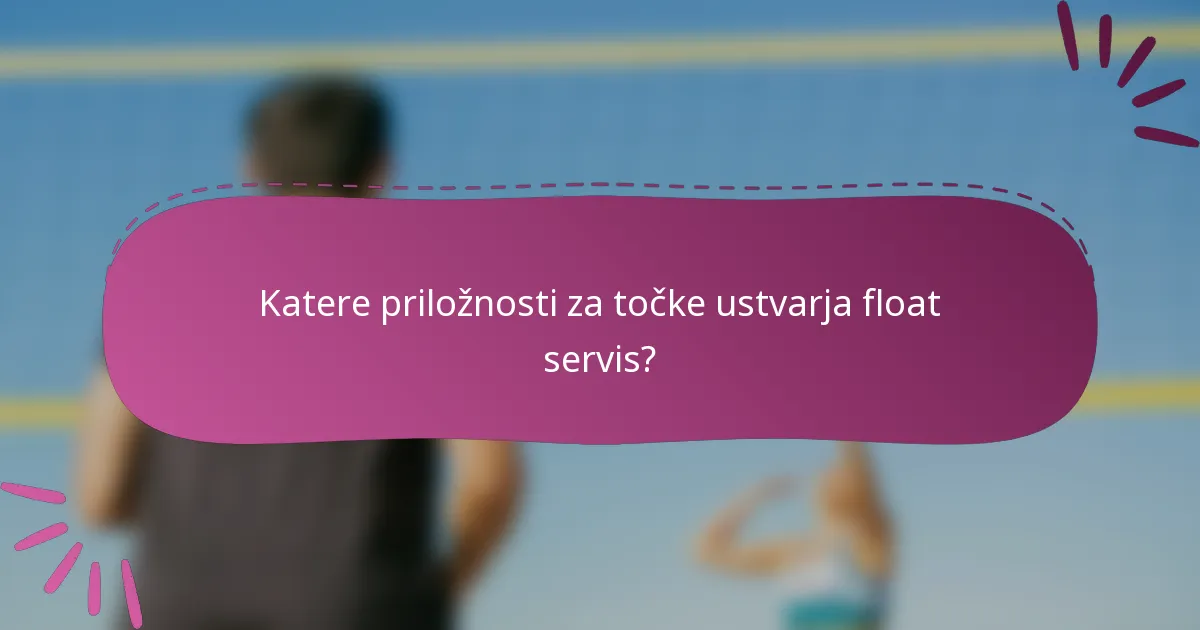 Katere priložnosti za točke ustvarja float servis?