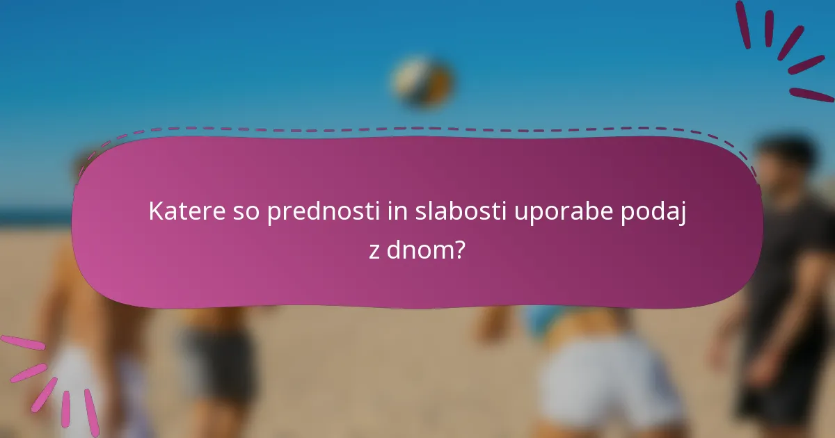 Katere so prednosti in slabosti uporabe podaj z dnom?